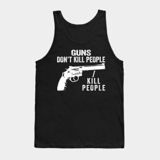 Guns Don't Kill People I Kill People Funny Quotes Tank Top